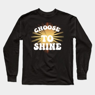 Choose to Shine Long Sleeve T-Shirt